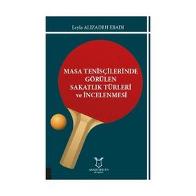 Masa Tenisçilerinde Görülen Sakatlık Türleri ve İncelenmesi Leyla Alizadeh Ebadi