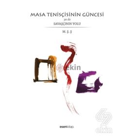 Masa Tenisçisinin Güncesi ya da Savaşçının Yolu - Mehmet Şenol Şişli