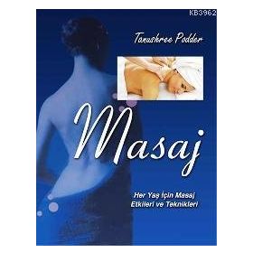 MASAJ HER YAŞ İÇİN MASAJ ETKILERI VE TEKNIKLERI - TANUSHREE PODDER
