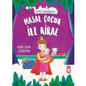 Masal Çocuk İle Kiraz - Öykü Makinesi 7 - Nehir Aydın Gökduman