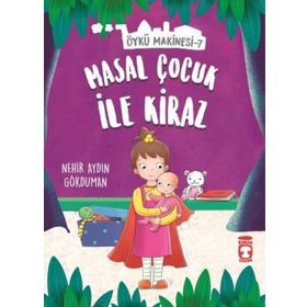 Masal Çocuk İle Kiraz - Öykü Makinesi 7 - Nehir Aydın Gökduman
