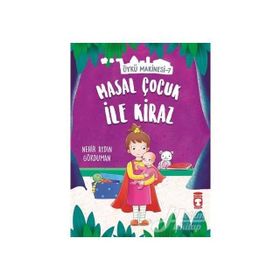 Masal Çocuk İle Kiraz - Öykü Makinesi 7 - Nehir Aydın Gökduman