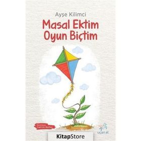 Masal Ektim Oyun Biçtim - Ayşe Kilimci