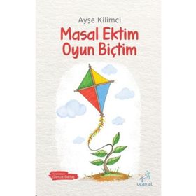 Masal Ektim Oyun Biçtim - Ayşe Kilimci