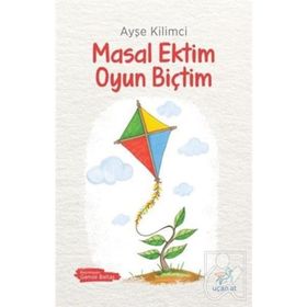 Masal Ektim Oyun Biçtim - Ayşe Kilimci