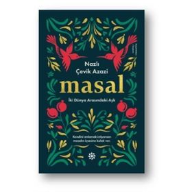 Masal-İki Dünya Arasındaki Aşk - Nazlı Çevik