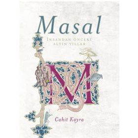 MASAL İNSANDAN ÖNCEKİ ALTIN YILLAR - CAHIT KAYRA