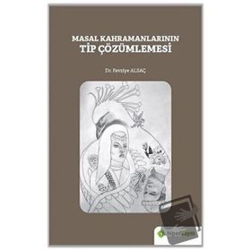 Masal Kahramanlarının Tip Çözümlemesi - Fevziye Alsaç
