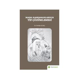 Masal Kahramanlarının Tip Çözümlemesi - Fevziye Alsaç