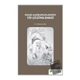 Masal Kahramanlarının Tip Çözümlemesi - Fevziye Alsaç