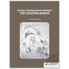 Masal Kahramanlarının Tip Çözümlemesi - Fevziye Alsaç