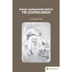 Masal Kahramanlarının Tip Çözümlemesi - Fevziye Alsaç