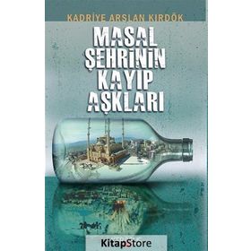Masal Şehrinin Kayıp Aşklar - Kadriye Arslan Kırdök