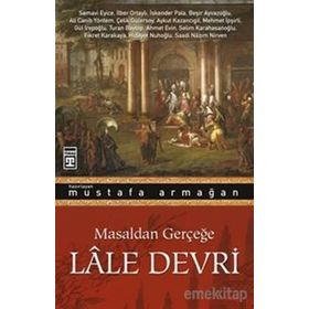 Masaldan Gerçeğe Lale Devri Mustafa Armağan Timaş Yayınları