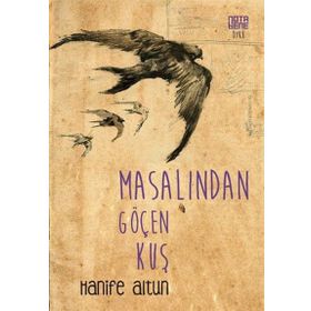 Masalından Göçen Kuş - Hanife Altun