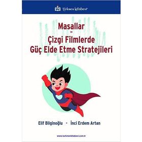 Masallar ve Çizgi Filmlerde Güç Elde Etme Stratejileri - Elif Bilginoğlu