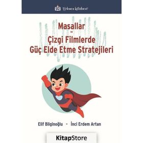 Masallar ve Çizgi Filmlerde Güç Elde Etme Stratejileri - Elif Bilginoğlu