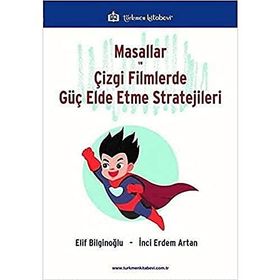 Masallar ve Çizgi Filmlerde Güç Elde Etme Stratejileri - Elif Bilginoğlu