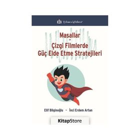 Masallar ve Çizgi Filmlerde Güç Elde Etme Stratejileri - Elif Bilginoğlu