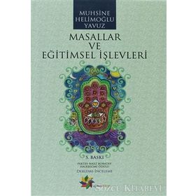 MASALLAR VE EĞİTİMSEL İŞLEVLERİ - MUHSINE HELİMOĞLU YAVUZ