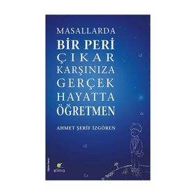 Masallarda Bir Peri Çıkar Karşınıza Gerçek Hayatta Elma Yayınları