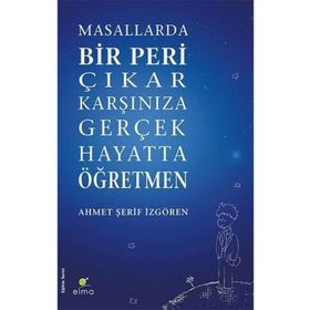 Masallarda Bir Peri Çıkar Karşınıza Gerçek Hayatta Elma Yayınları