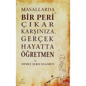 Masallarda Bir Peri Çıkar Karşınıza Gerçek Hayatta Öğretmen - Ahmet Şerif İzgören