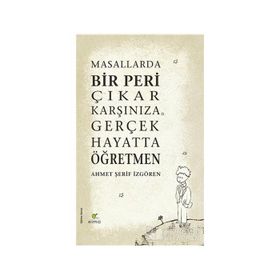 Masallarda Bir Peri Çıkar Karşınıza Gerçek Hayatta Öğretmen - Ahmet Şerif İzgören