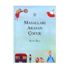 MASALLARI ARAYAN ÇOCUK - AYTÜL AKAL