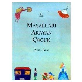 MASALLARI ARAYAN ÇOCUK - AYTÜL AKAL
