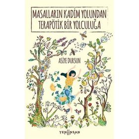 Masalların Kadim Yolundan Terapötik Bir Yolculuğa - Asiye Dursun