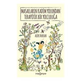 Masalların Kadim Yolundan Terapötik Bir Yolculuğa - Asiye Dursun