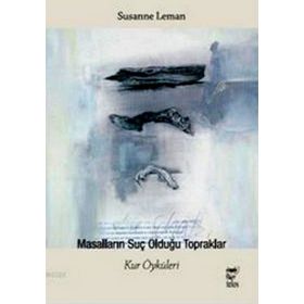 MASALLARIN SUÇ OLDUĞU TOPRAKLAR - SUSANNE LEMAN