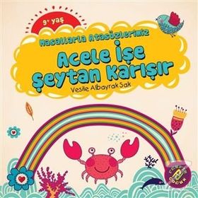 Masallarla Atasözlerimiz - Acele İşe Şeytan Karışır Vesile Albayrak Sak