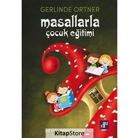 Masallarla Çocuk Eğitimi - Gerlinde Ortner