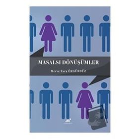 Masalsı Dönüşümler - Merve Esra Özgürbüz
