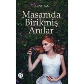 Masamda Birikmiş Anılar - Emine Tan