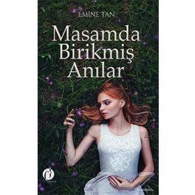 Masamda Birikmiş Anılar - Emine Tan