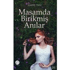 Masamda Birikmiş Anılar - Emine Tan