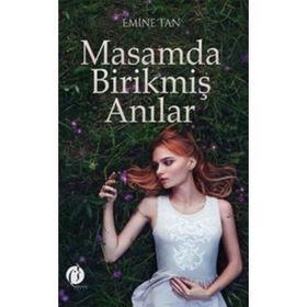 Masamda Birikmiş Anılar - Emine Tan