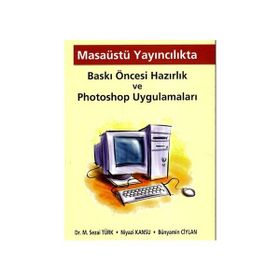 MASAÜSTÜ YAYINCILIKTA BASKI ÖNCESİ HAZIRLIK VE PHOTOSHOP UYGULAMALARI - KOLEKTIF