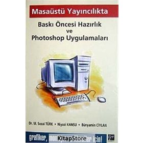 MASAÜSTÜ YAYINCILIKTA BASKI ÖNCESİ HAZIRLIK VE PHOTOSHOP UYGULAMALARI - KOLEKTIF