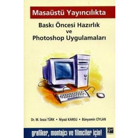 MASAÜSTÜ YAYINCILIKTA BASKI ÖNCESİ HAZIRLIK VE PHOTOSHOP UYGULAMALARI - KOLEKTIF