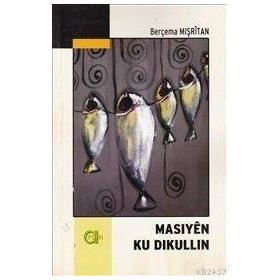 Masiyen Ku Dikullin - Berçema Mışritan