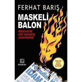 Maskeli Balon Medyatik Bir İnfazın Anatomisi - Ferhat Barış