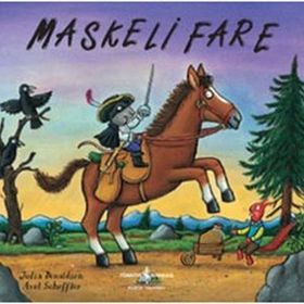 Maskeli Fare - Julia Donaldson; Axel Scheffler