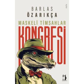 Maskeli Timsahlar Kongresi Barlas Özarıkça