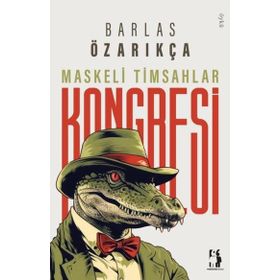 Maskeli Timsahlar Kongresi Barlas Özarıkça
