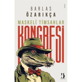 Maskeli Timsahlar Kongresi Barlas Özarıkça