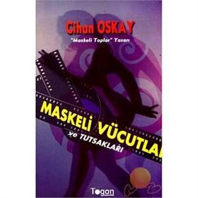 Maskeli Vücutlar ve Tutsakları - Cihan Oskay
